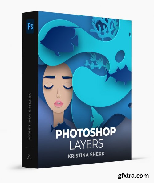 Kristina Sherk - Photoshop Layers Masterclass