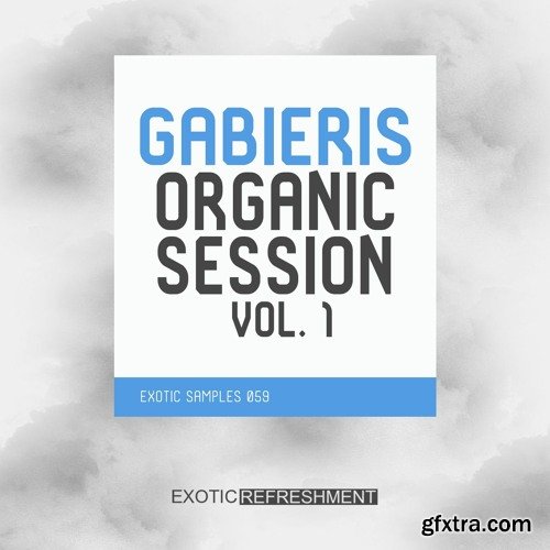 Exotic Refreshment Gabieris Organic Session Vol 1 WAV