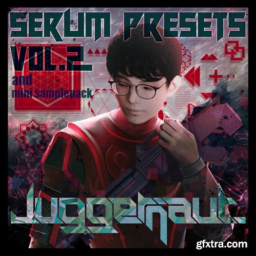Juggernaut. Serum Presets Vol 2 ＆ Mini Sample pack WAV SERUM