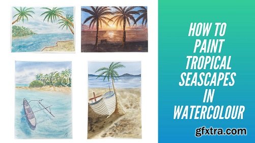 Tropical Watercolour Seascapes: Learn to Compose Your Own Summer Paintings