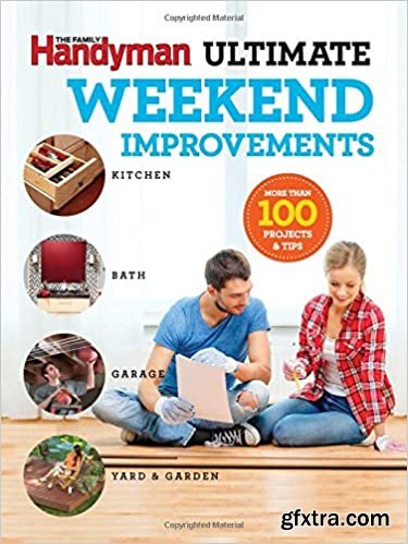 Family Handyman Ultimate Weekend Improvements (Family Handyman Ultimate Projects)