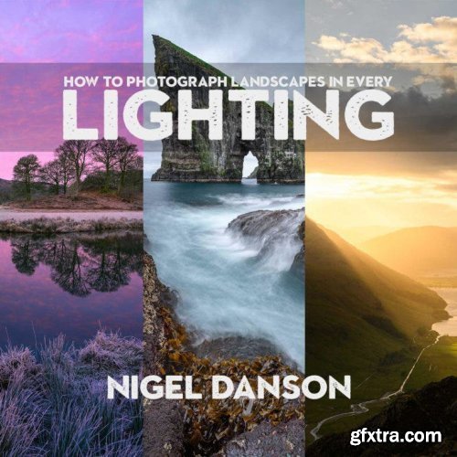 Nigel Danson - Landscapes in All Lighting Conditions