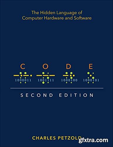 Code: The Hidden Language of Computer Hardware and Software, 2nd Edition