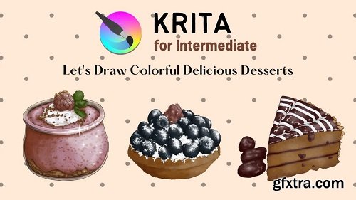 Krita for Intermediates: Let\'s Draw Colorful Delicious Desserts