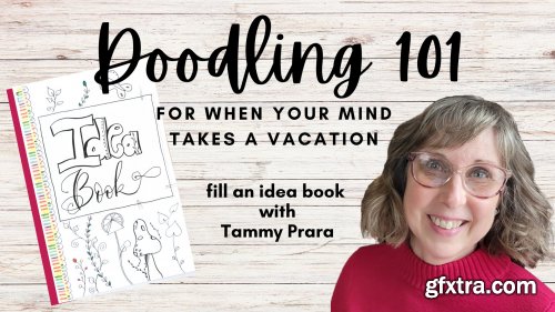 Doodling 101 for When Your Mind Takes a Vacation! Create an Idea Book!