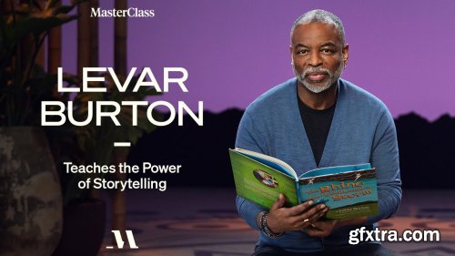 MasterClass - LeVar Burton Teaches the Power of Storytelling