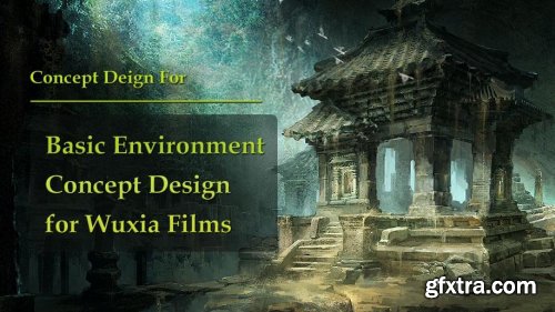 Wingfox – Basic Environment Concept Design for Wuxia Films with Wingfox Studio