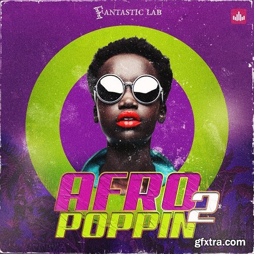Fantastic Lab Afropoppin Vol 2 Afrobeats & Dancehall WAV MiDi FL Studio Mixer Presets