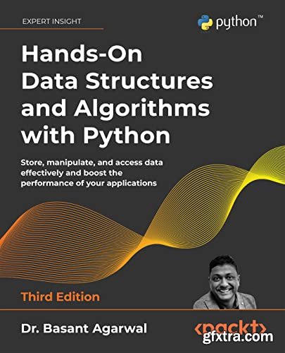 Hands-On Data Structures and Algorithms with Python: Store, manipulate, and access data effectively, 3rd Edition