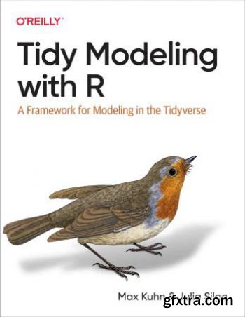 Tidy Modeling with R: A Framework for Modeling in the Tidyverse