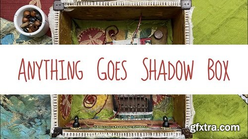 Craft a Shadow Box - Intuitive, Creative Mixed-Media Play using Recycled, Found and On-Hand Supplies