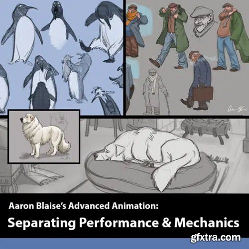 Advanced Animation: Separating Performance from Mechanics with Aaron Blaise