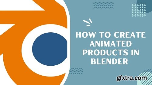 How to create animated products in Blender