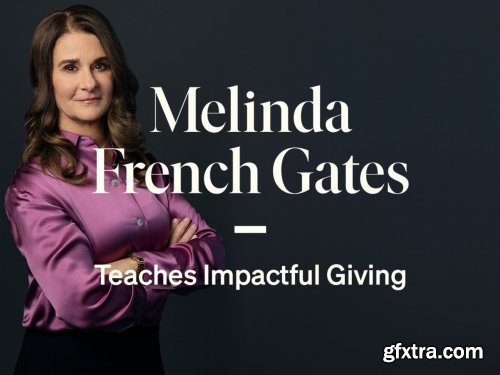 MasterClass - Melinda French Gates Teaches Impactful Giving
