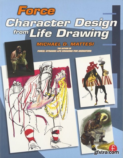Force: Character Design from Life Drawing (Force Drawing Series)