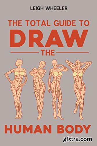 The Total Guide to Draw the Human Body