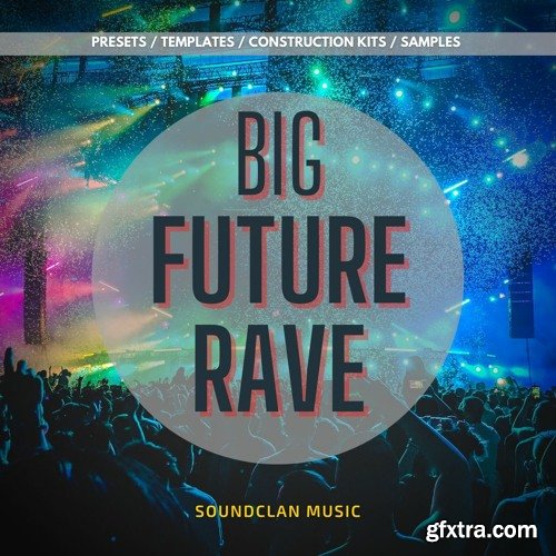 Soundclan Music Big Future Rave WAV MIDI Spire FL Studio-DECiBEL