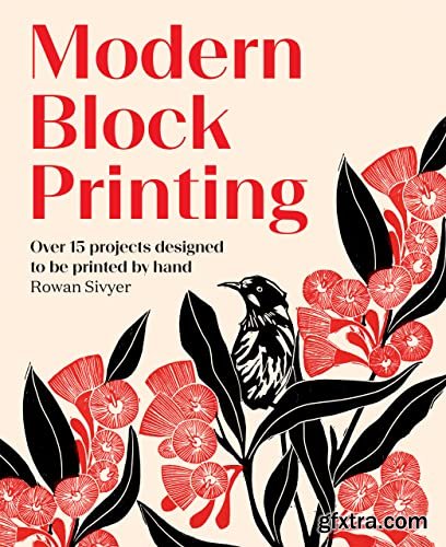 Modern Block Printing : Over 15 Projects Designed to Be Printed by Hand