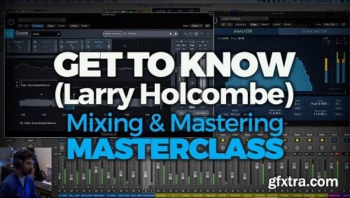 FaderPro Get to Know (Larry Holcombe) Mixing and Mastering Masterclass TUTORiAL
