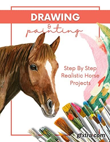Step By Step Realistic Horse Projects Drawing And Painting In Pencil, Acrylic, And Oil