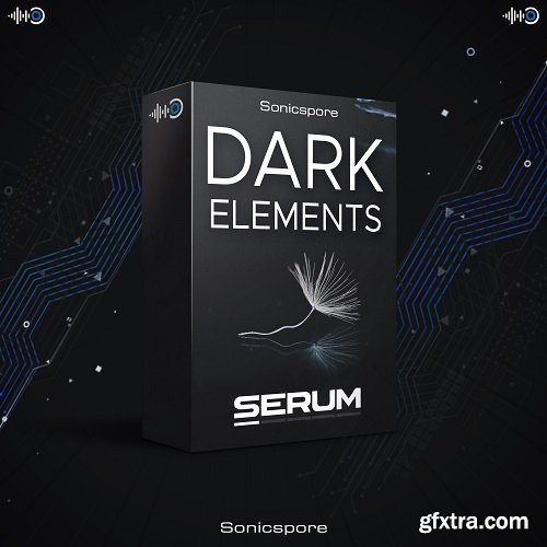 Sonicspore Serum Dark Elements for XFer Serum FXP-AwZ