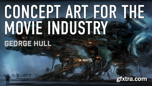 George Hull Creating Concept Art for the Movie Industry
