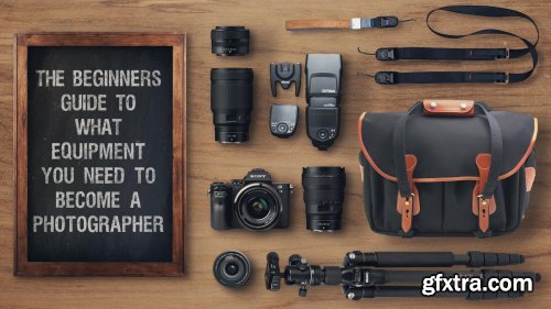 The Beginners Guide to What Equipment You Need to Become a Photographer