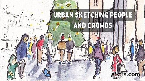 Learn to Urban Sketch People on a Busy Street - Adding Figures to Your Scene