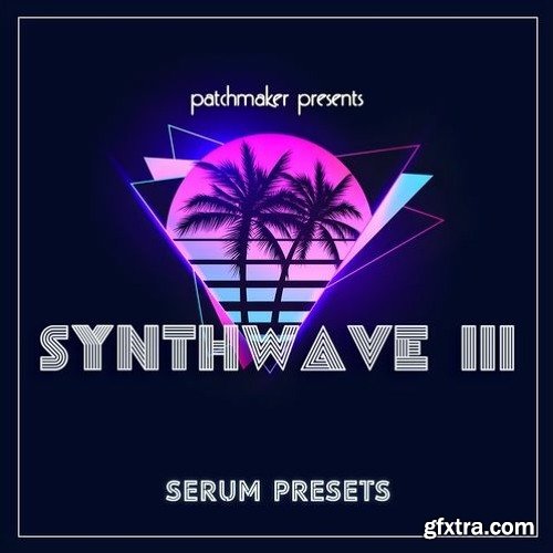 Patchmaker Synthwave III for Serum-DECiBEL