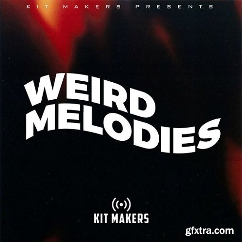 Kit Makers Weird Melodies WAV-FANTASTiC