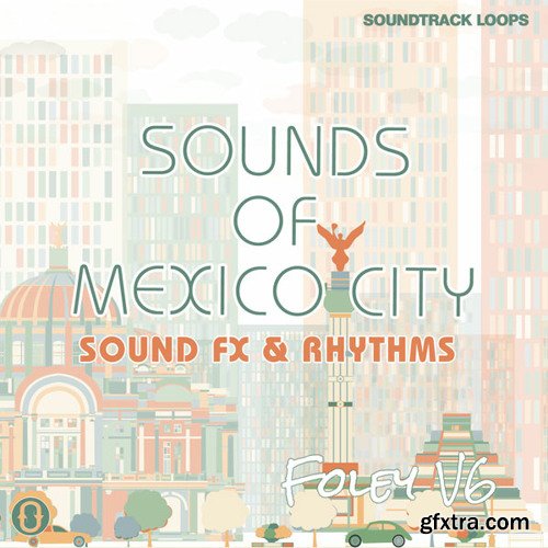 Soundtrack Loops Foley V6 Sounds Of Mexico City WAV-FANTASTiC