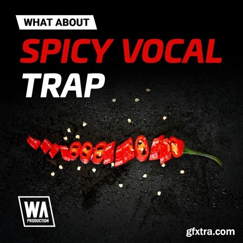 W. A. Production What About Spicy Vocal Trap WAV-FANTASTiC
