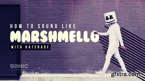 Sonic Academy How to Make: How To Sound Like Marshmello TUTORiAL