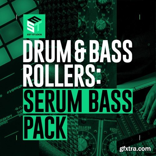 EST Studios Drum and Bass Rollers Serum Bass Pack WAV Serum-DECiBEL
