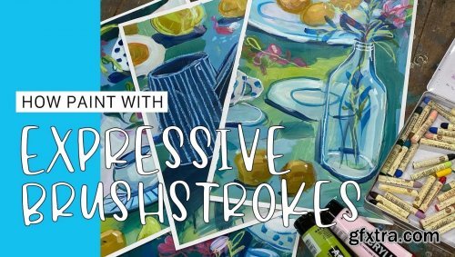 Expressive Brushstrokes - How to Loosen your painting style