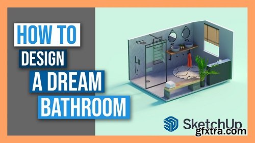 Design your Dream Bathroom in SketchUp - Beginner 3D Modeling, Interior Design, Bathroom Design
