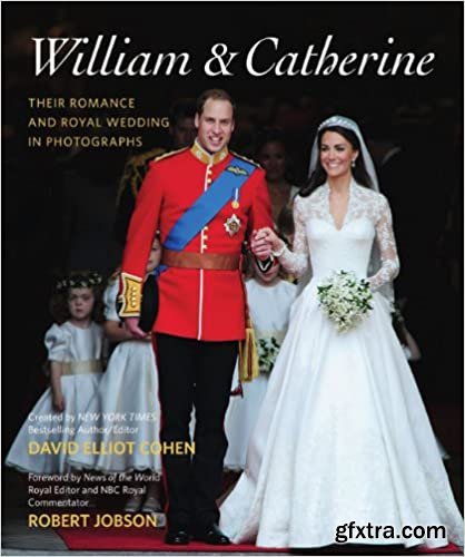 William & Catherine: Their Romance and Royal Wedding in Photographs