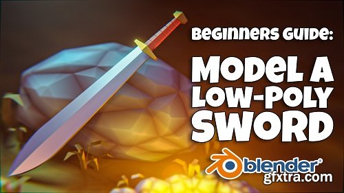 Blender 3D for Beginners: Model a Low-poly Fantasy Sword