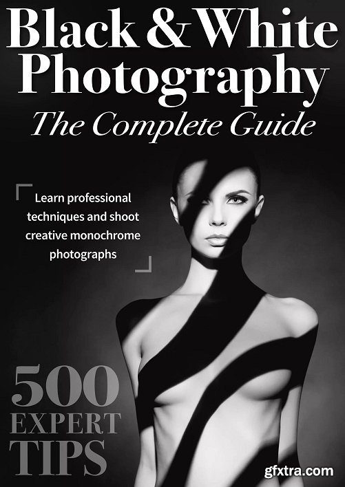 Black & White Photography Complete Guide - 1st Edition, 2022