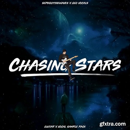 SephGotTheWaves x GeoVocals Chasing Stars Guitar + Vocal Sample Pack WAV-FANTASTiC