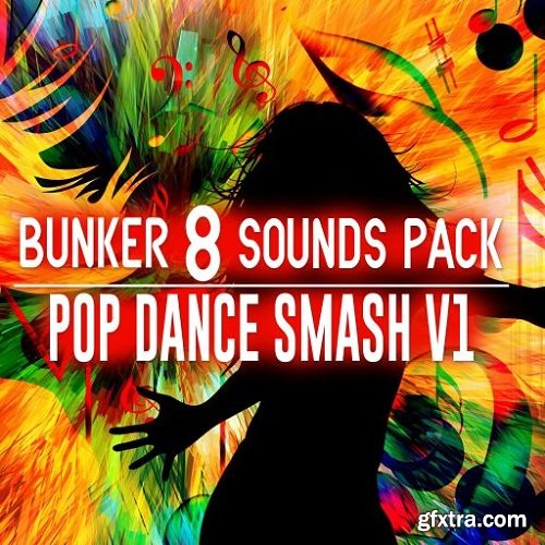 Bunker 8 Digital Labs Bunker 8 Sounds Pack Pop Dance Smash V1 WAV-FANTASTiC