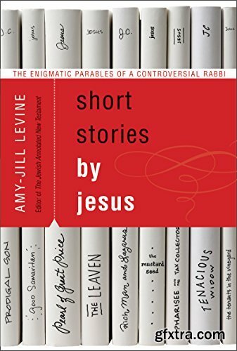 Short Stories by Jesus - Amy-Jill Levine