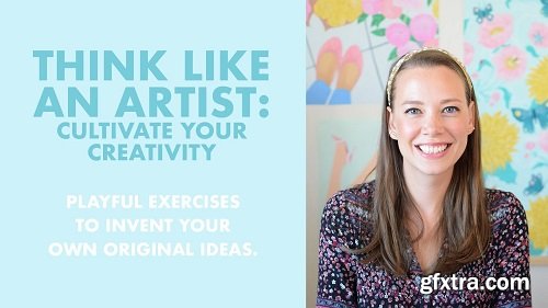 Think Like an Artist: Cultivate Your Creativity