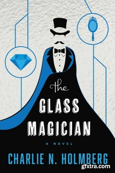 The Glass Magician by Charlie N Holmberg