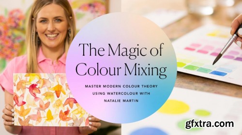  The Magic of Colour Mixing: Master modern colour theory using watercolour