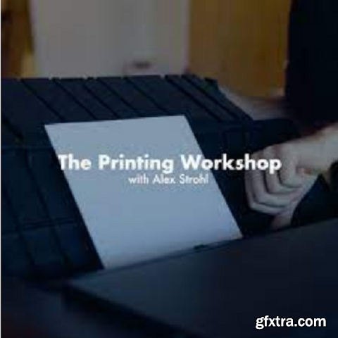 The Photo Printing Workshop with ALEX STROHL