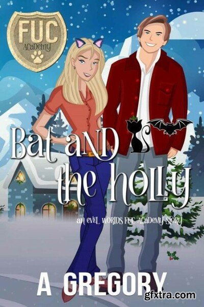 Bat and the Holly (FUC Academy) - A Gregory
