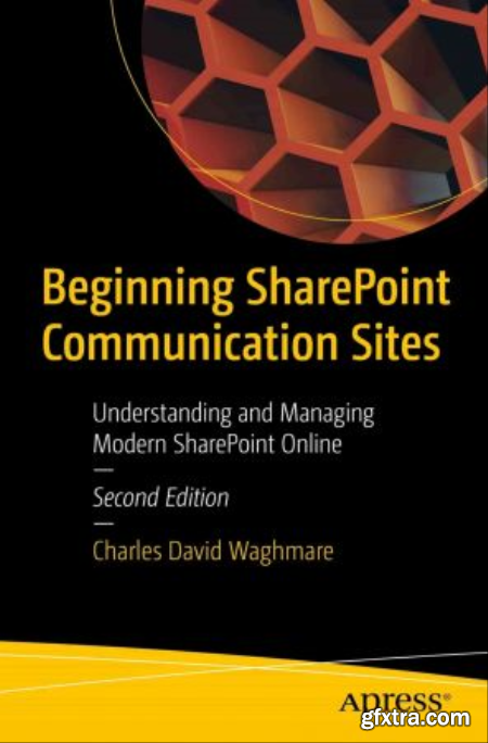 Beginning SharePoint Communication Sites Understanding and Managing Modern SharePoint Online (True PDF )