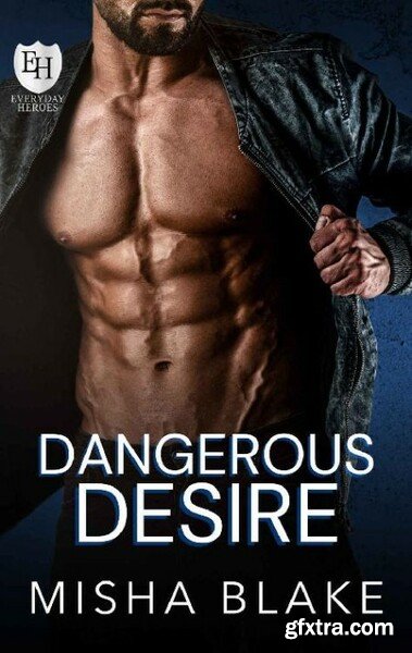 Dangerous Desire An Everyday H - Misha Blake