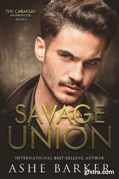 Savage Union The Caraksay Brot - Ashe Barker